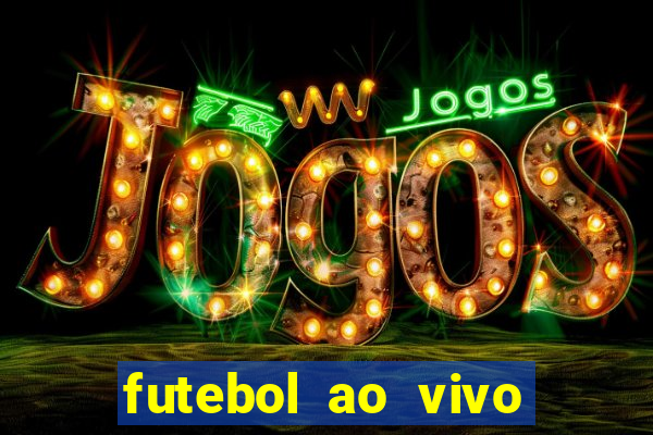 futebol ao vivo sem travar